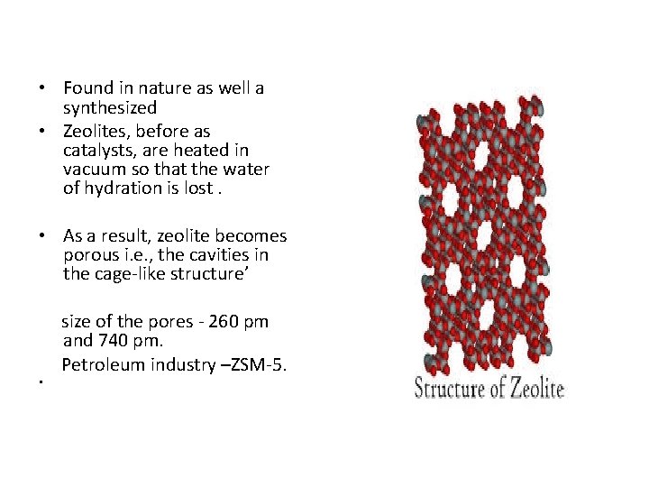  • Found in nature as well a synthesized • Zeolites, before as catalysts,