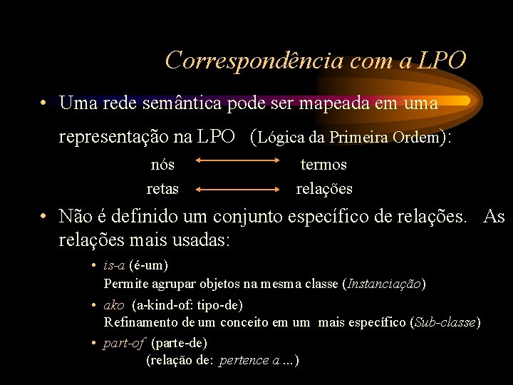 Correspondência com a LPO • Uma rede semântica pode ser mapeada em uma representação