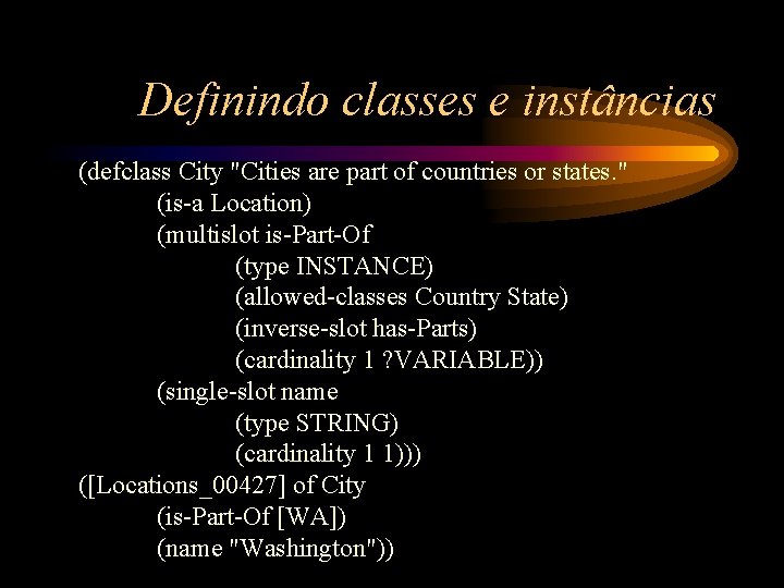 Definindo classes e instâncias (defclass City "Cities are part of countries or states. "