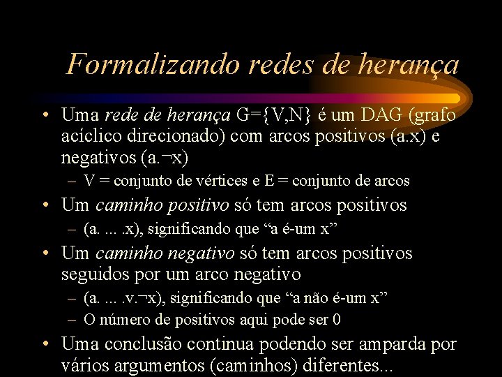 Formalizando redes de herança • Uma rede de herança G={V, N} é um DAG