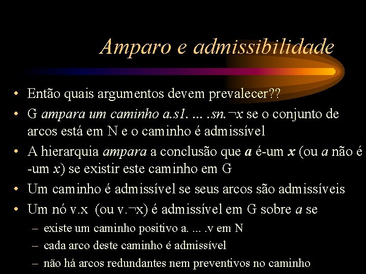 Amparo e admissibilidade • Então quais argumentos devem prevalecer? ? • G ampara um