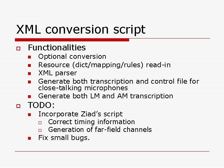 XML conversion script o Functionalities n n n o Optional conversion Resource (dict/mapping/rules) read-in