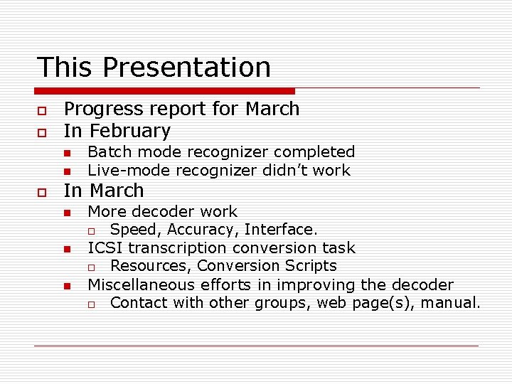 This Presentation o o Progress report for March In February n n o Batch