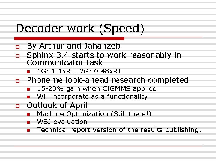 Decoder work (Speed) o o By Arthur and Jahanzeb Sphinx 3. 4 starts to