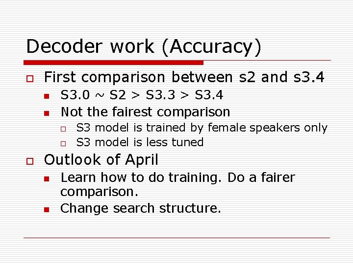 Decoder work (Accuracy) o First comparison between s 2 and s 3. 4 n