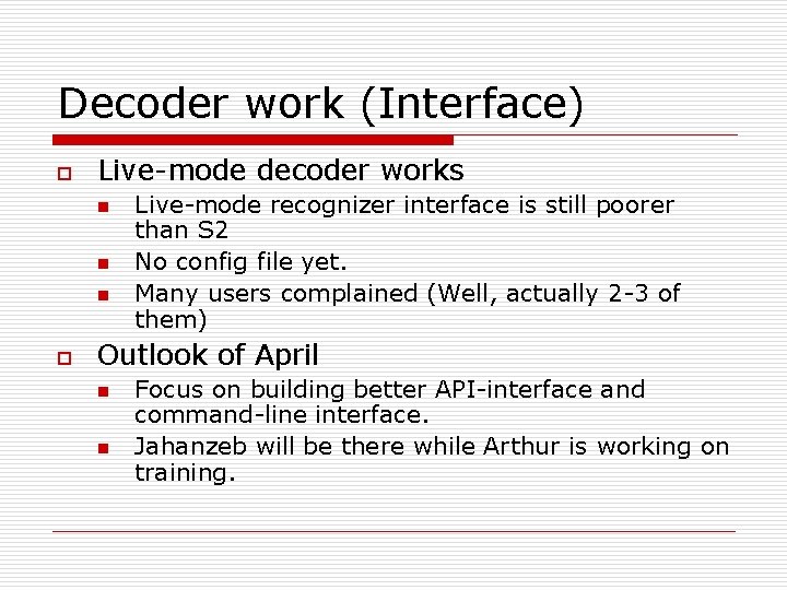 Decoder work (Interface) o Live-mode decoder works n n n o Live-mode recognizer interface