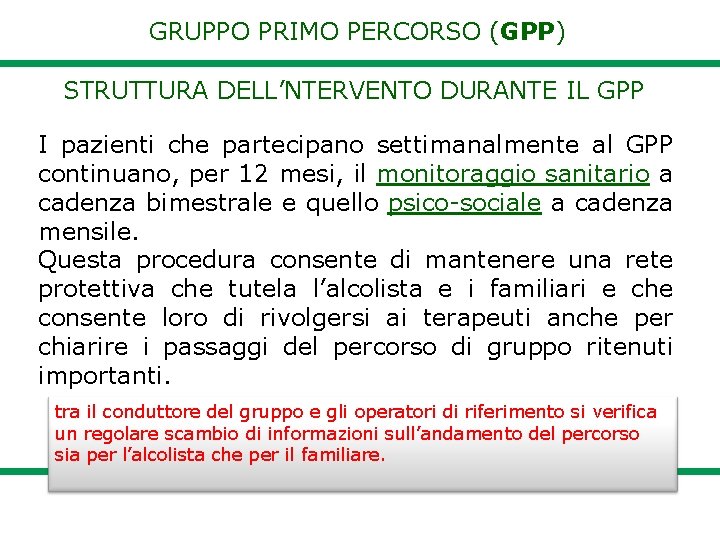 GRUPPO PRIMO PERCORSO (GPP) STRUTTURA DELL’NTERVENTO DURANTE IL GPP I pazienti che partecipano settimanalmente