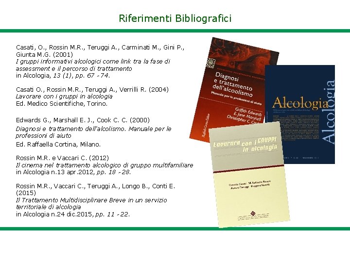 Riferimenti Bibliografici Casati, O. , Rossin M. R. , Teruggi A. , Carminati M.