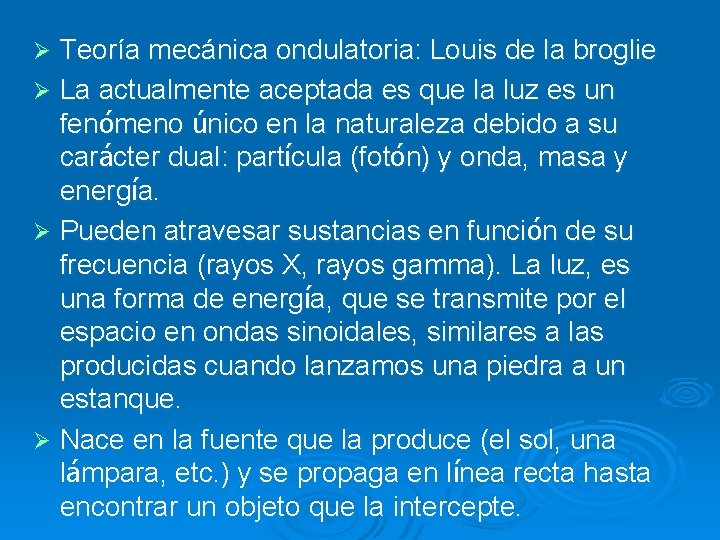 Teoría mecánica ondulatoria: Louis de la broglie Ø La actualmente aceptada es que la