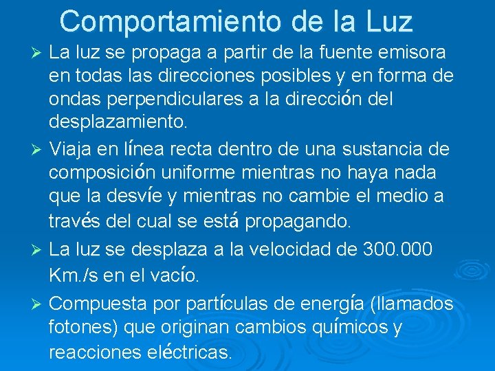 Comportamiento de la Luz La luz se propaga a partir de la fuente emisora