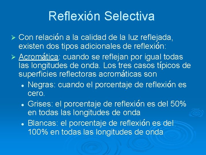 Reflexión Selectiva Con relación a la calidad de la luz reflejada, existen dos tipos