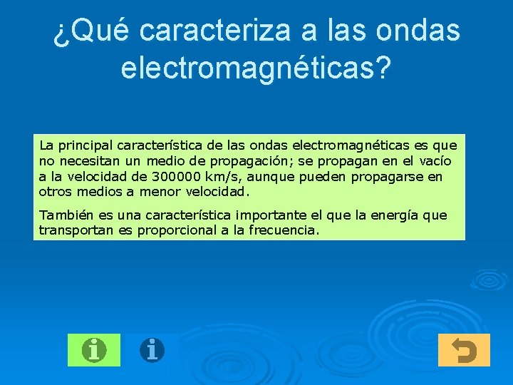 ¿Qué caracteriza a las ondas electromagnéticas? La principal característica de las ondas electromagnéticas es