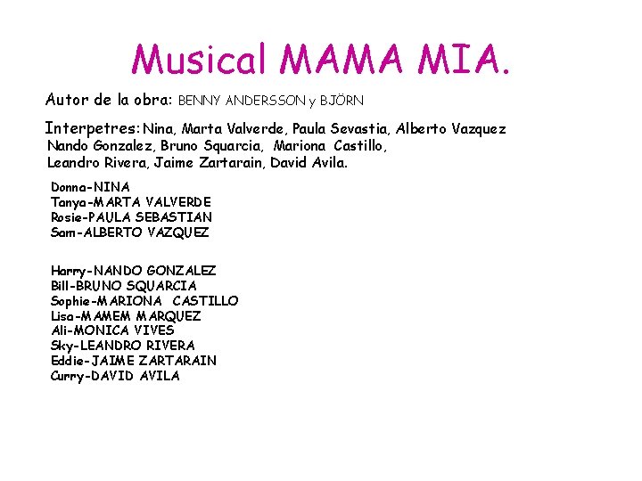 Musical MAMA MIA. Autor de la obra: BENNY ANDERSSON y BJÖRN Interpetres: Nina, Marta