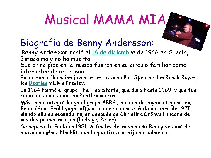 Musical MAMA MIA Biografía de Benny Andersson: Benny Andersson nació el 16 de diciembre