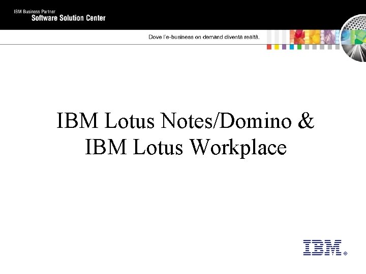 IBM Lotus Notes/Domino & IBM Lotus Workplace 