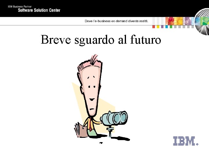 Breve sguardo al futuro 