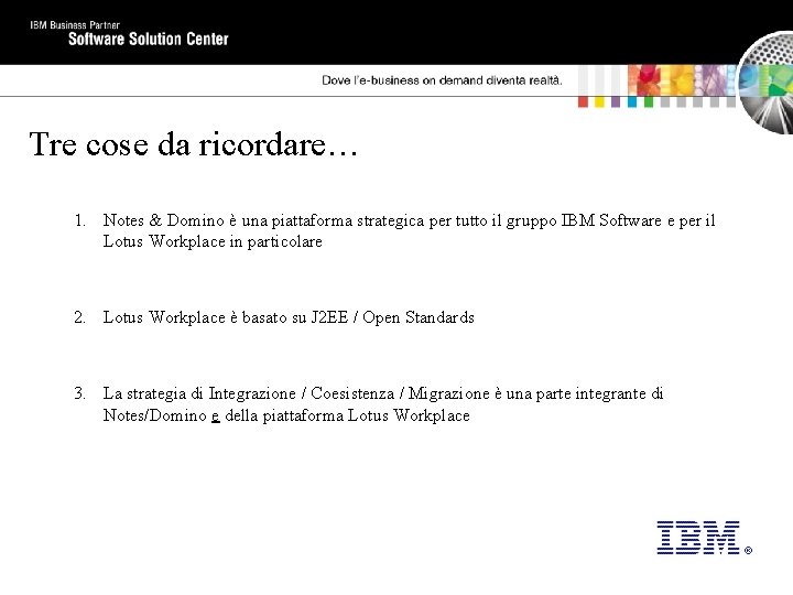 Tre cose da ricordare… 1. Notes & Domino è una piattaforma strategica per tutto