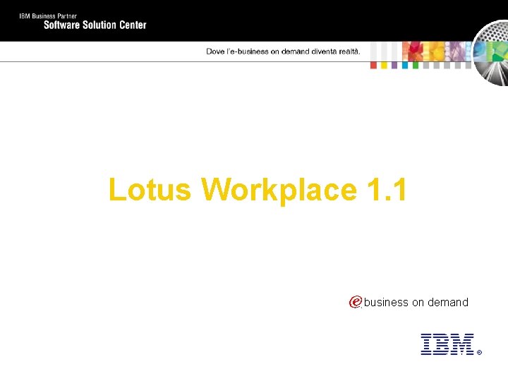Lotus Workplace 1. 1 business on demand 