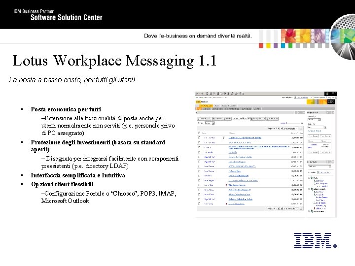 Lotus Workplace Messaging 1. 1 La posta a basso costo, per tutti gli utenti