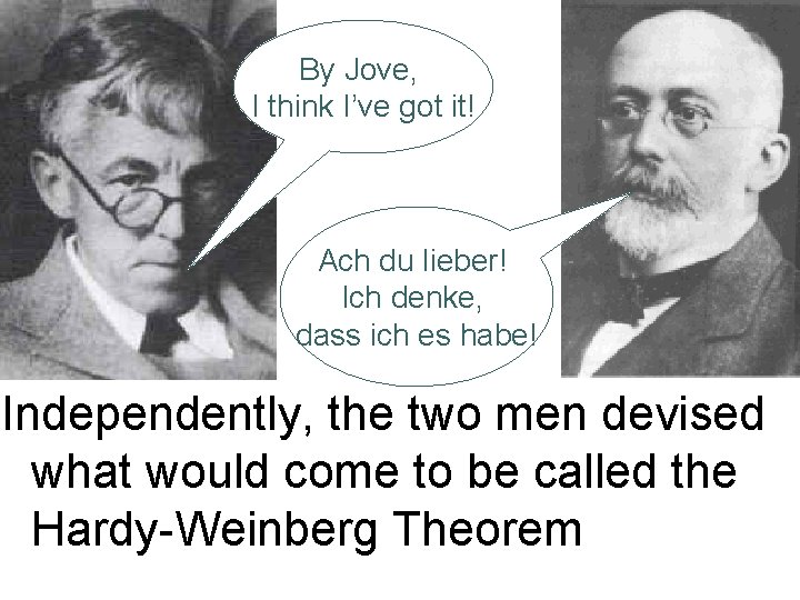 By Jove, I think I’ve got it! Ach du lieber! Ich denke, dass ich