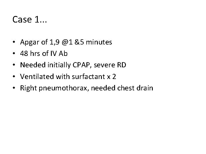 Case 1. . . • • • Apgar of 1, 9 @1 &5 minutes Case 1. . . • • • Apgar of 1, 9 @1 &5 minutes