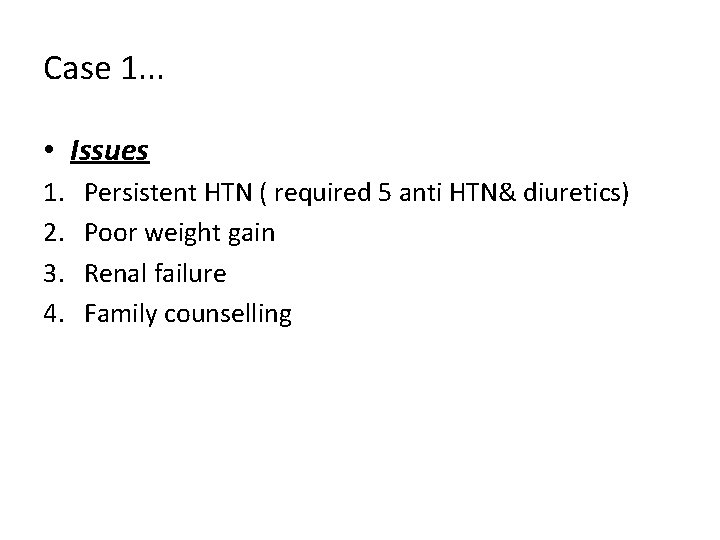 Case 1. . . • Issues 1. 2. 3. 4. Persistent HTN ( required Case 1. . . • Issues 1. 2. 3. 4. Persistent HTN ( required