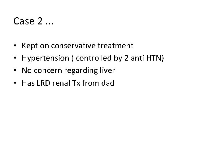 Case 2. . . • • Kept on conservative treatment Hypertension ( controlled by Case 2. . . • • Kept on conservative treatment Hypertension ( controlled by