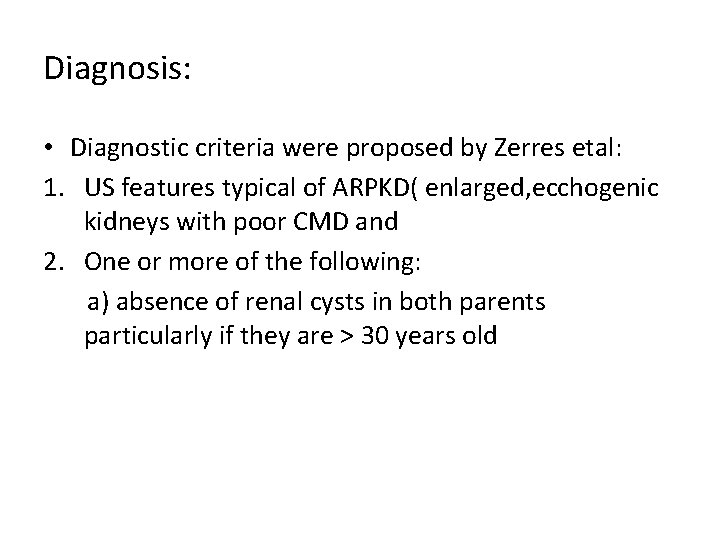 Diagnosis: • Diagnostic criteria were proposed by Zerres etal: 1. US features typical of Diagnosis: • Diagnostic criteria were proposed by Zerres etal: 1. US features typical of