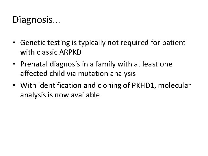 Diagnosis. . . • Genetic testing is typically not required for patient with classic Diagnosis. . . • Genetic testing is typically not required for patient with classic
