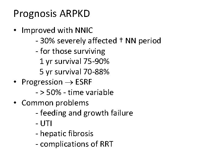 Prognosis ARPKD • Improved with NNIC - 30% severely affected † NN period - Prognosis ARPKD • Improved with NNIC - 30% severely affected † NN period -