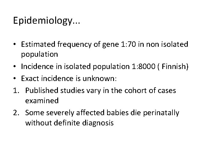 Epidemiology. . . • Estimated frequency of gene 1: 70 in non isolated population Epidemiology. . . • Estimated frequency of gene 1: 70 in non isolated population