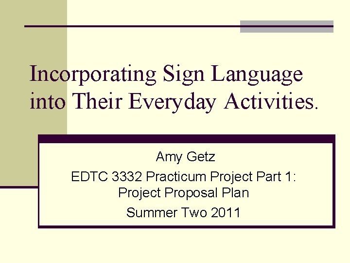 Incorporating Sign Language into Their Everyday Activities Amy