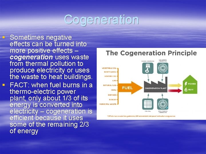 Cogeneration § Sometimes negative effects can be turned into more positive effects – cogeneration