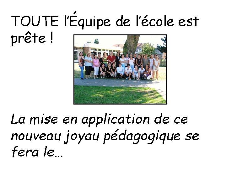 TOUTE l’Équipe de l’école est prête ! La mise en application de ce nouveau