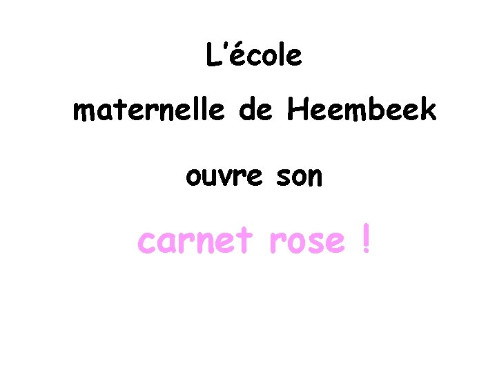 L’école maternelle de Heembeek ouvre son carnet rose ! 