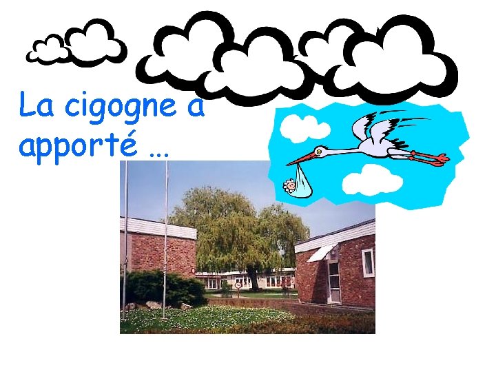 La cigogne a apporté … 