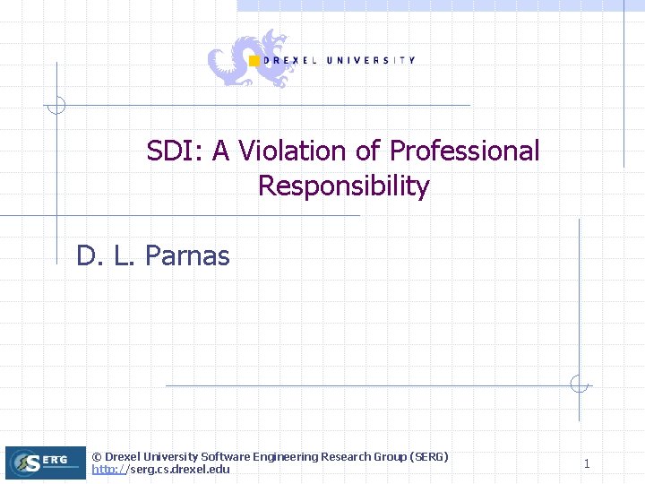 SDI: A Violation of Professional Responsibility D. L. Parnas © Drexel University Software Engineering