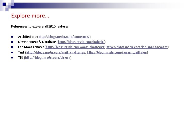 Explore more… References to explore all 2010 features n n n Architecture (http: //blogs.