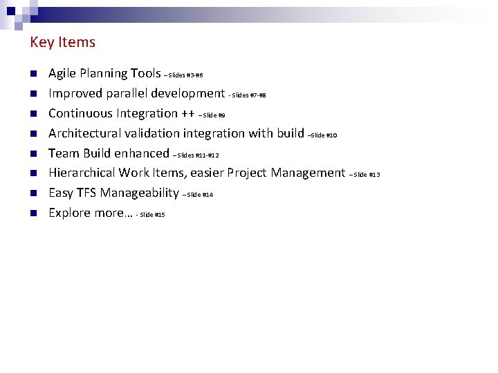 Key Items n n n n Agile Planning Tools – Slides #3 -#6 Improved