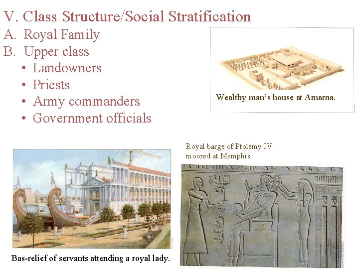 V. Class Structure/Social Stratification A. Royal Family B. Upper class • Landowners • Priests