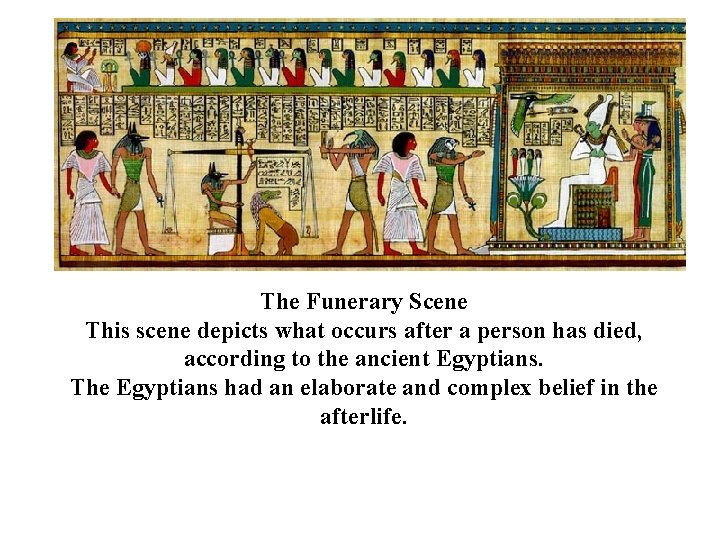 The Funerary Scene This scene depicts what occurs after a person has died, according