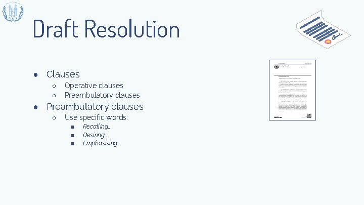 Draft Resolution ● Clauses ○ ○ Operative clauses Preambulatory clauses ● Preambulatory clauses ○