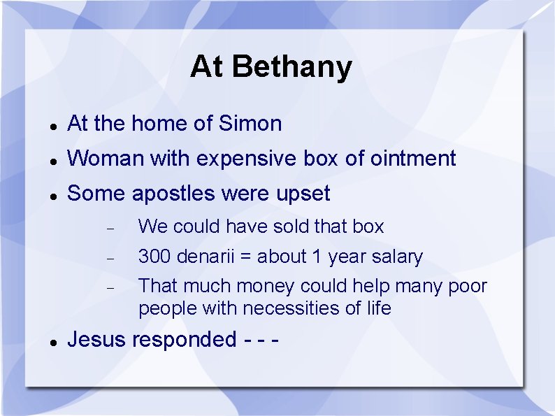 At Bethany At the home of Simon Woman with expensive box of ointment Some