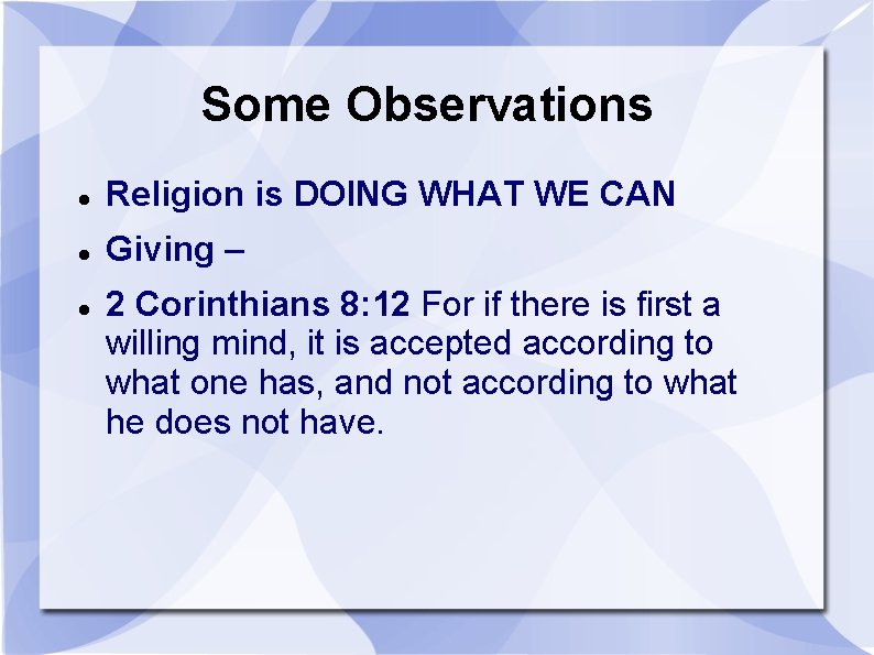 Some Observations Religion is DOING WHAT WE CAN Giving – 2 Corinthians 8: 12