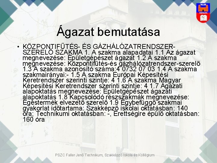 Ágazat bemutatása • KÖZPONTIFŰTÉS- ÉS GÁZHÁLÓZATRENDSZERELŐ SZAKMA 1. A szakma alapadatai 1. 1 Az