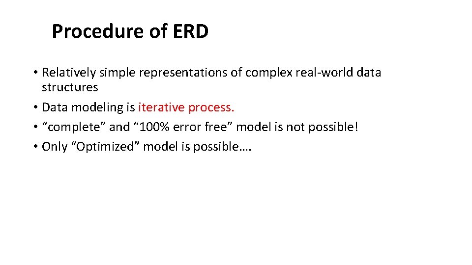 Procedure of ERD • Relatively simple representations of complex real-world data structures • Data