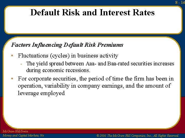 8 - 14 Default Risk and Interest Rates Factors Influencing Default Risk Premiums •