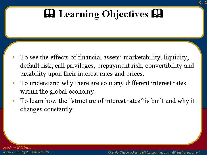 8 -2 Learning Objectives • To see the effects of financial assets’ marketability, liquidity,