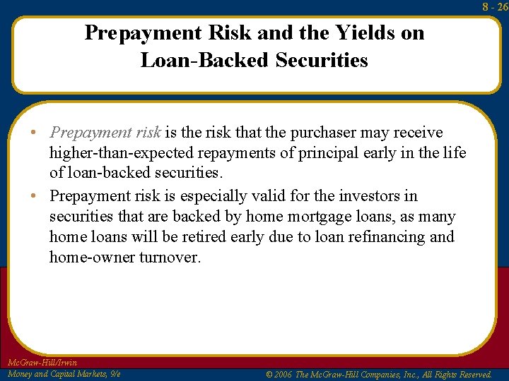 8 - 26 Prepayment Risk and the Yields on Loan-Backed Securities • Prepayment risk