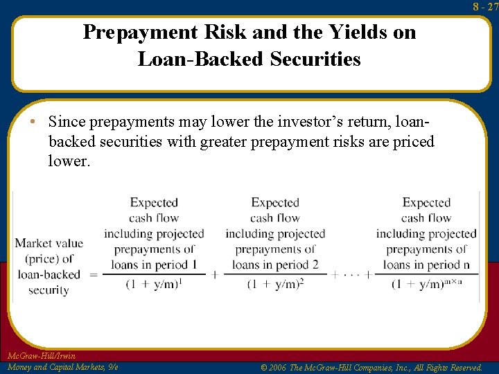 8 - 27 Prepayment Risk and the Yields on Loan-Backed Securities • Since prepayments